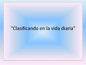 Clasificando en la vida diaria En la vida