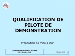 QUALIFICATION DE PILOTE DE DEMONSTRATION Proposition de mise