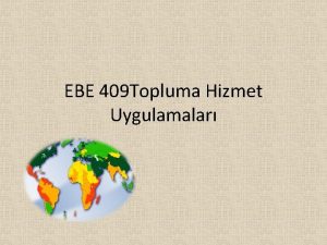 EBE 409 Topluma Hizmet Uygulamalar Ebe Adaylarnn Projelerde