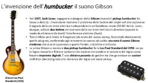 Linvenzione dellhumbucker il suono Gibson Nel 1957 Seth