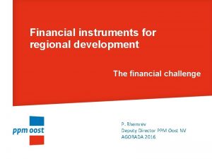 Financial instruments for regional development The financial challenge