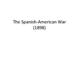 The SpanishAmerican War 1898 Knights Will Be Able