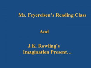 Ms Feyereisens Reading Class And J K Rowlings