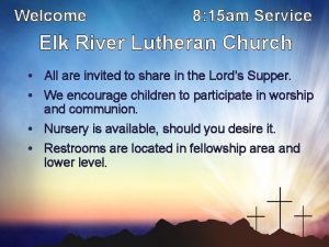 Welcome 8 15 am Service Elk River Lutheran