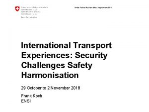 Swiss Federal Nuclear Safety Inspectorate ENSI International Transport