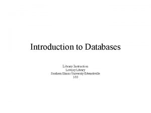 Introduction to Databases Library Instruction Lovejoy Library Southern