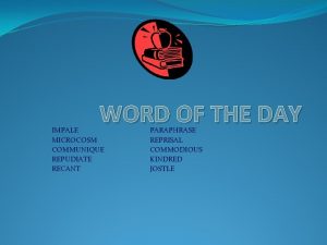 WORD OF THE DAY IMPALE MICROCOSM COMMUNIQUE REPUDIATE