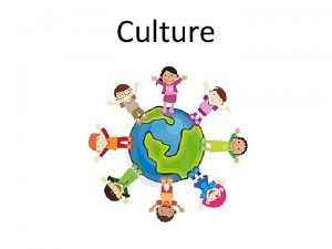 Culture Culture language beliefs values norms behaviors and