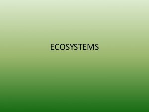 ECOSYSTEMS Living or nonliving Living vs Nonliving A