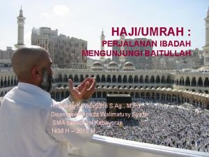 HAJIUMRAH PERJALANAN IBADAH MENGUNJUNGI BAITULLAH H Kuncoro Widagdho