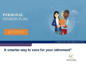 PERSONAL PENSION PLAN A CASE STUDY FOR A