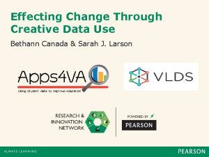 Effecting Change Through Creative Data Use Bethann Canada