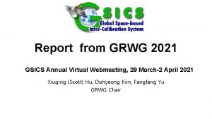 Report from GRWG 2021 GSICS Annual Virtual Webmeeting