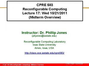 CPRE 583 Reconfigurable Computing Lecture 17 Wed 10212011