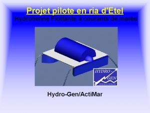 Projet pilote en ria dEtel Hydrolienne Flottante courants