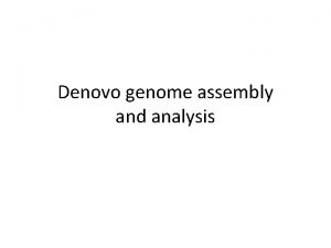 Denovo genome assembly and analysis outline De novo