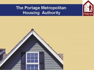 The Portage Metropolitan Housing Authority The Portage Metropolitan