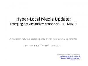 HyperLocal Media Update Emerging activity and evidence April