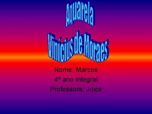 Nome Marcos 4 ano integral Professora Joice Numa