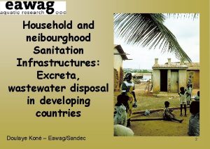 Household and neibourghood Sanitation Infrastructures Excreta wastewater disposal