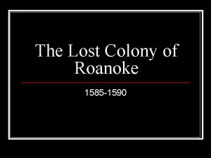 The Lost Colony of Roanoke 1585 1590 Sir