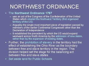 NORTHWEST ORDINANCE The Northwest Ordinance 1787 was an