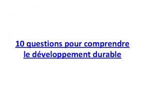 10 questions pour comprendre le dveloppement durable lenjeu