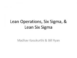 Lean Operations Six Sigma Lean Six Sigma Madhav