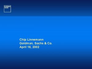 Chip Linnemann Goldman Sachs Co April 16 2002