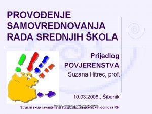 PROVOENJE SAMOVREDNOVANJA RADA SREDNJIH KOLA Prijedlog POVJERENSTVA Suzana