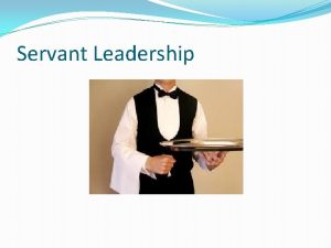Servant Leadership What is the Servant Theory Started
