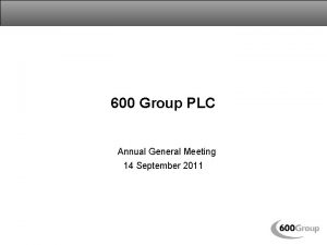 600 Group PLC Annual General Meeting 14 September