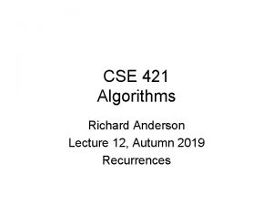 CSE 421 Algorithms Richard Anderson Lecture 12 Autumn