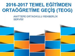 2016 2017 TEMEL ETMDEN ORTARETME GE TEOG ANITTEPE