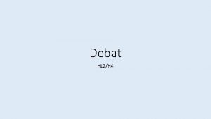 Debat HL 2H 4 Debat groepen van 6