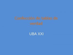 Confeccin de tablas de verdad UBA XXI Proposiciones