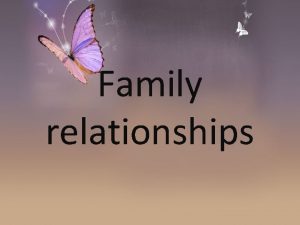 Family relationships Having a place to go is