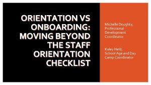 ORIENTATION VS ONBOARDING MOVING BEYOND THE STAFF ORIENTATION