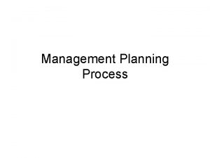 Management Planning Process Formulation of Policies 1 2