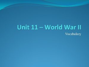 Unit 11 World War II Vocabulary Axis Powers