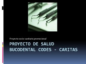 Proyecto sociosanitario promocional PROYECTO DE SALUD BUCODENTAL CODES