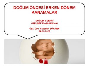 DOUM NCES ERKEN DNEM KANAMALAR DOUM II DERS