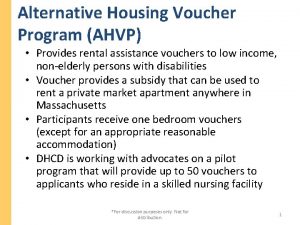 Alternative Housing Voucher Program AHVP Provides rental assistance