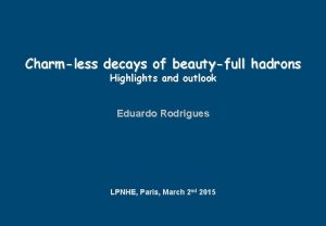 Charmless decays of beautyfull hadrons Highlights and outlook