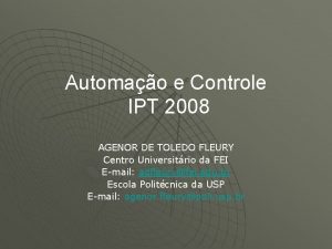 Automao e Controle IPT 2008 AGENOR DE TOLEDO Automao e Controle IPT 2008 AGENOR DE TOLEDO