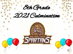 8 th Grade 2021 Culmination Culmination Ceremony will