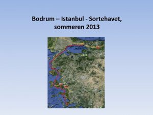 Bodrum Istanbul Sortehavet sommeren 2013 Turens 1 etape