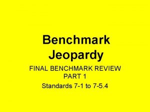 Benchmark Jeopardy FINAL BENCHMARK REVIEW PART 1 Standards