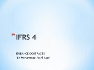 ISURANCE CONTRACTS BY Mohammad Fathi Aouf IFRS 4