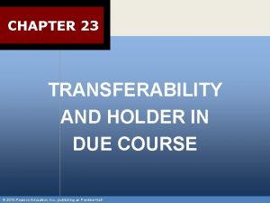 CHAPTER 23 TRANSFERABILITY AND HOLDER IN DUE COURSE